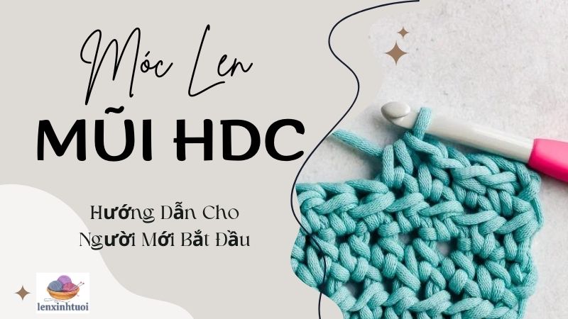 Hướng Dẫn Móc Mũi HDC Cho Người Mới Bắt Đầu