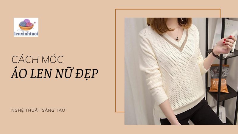 Nghệ Thuật Sáng Tạo: Cách Móc Áo Len Nữ Đẹp