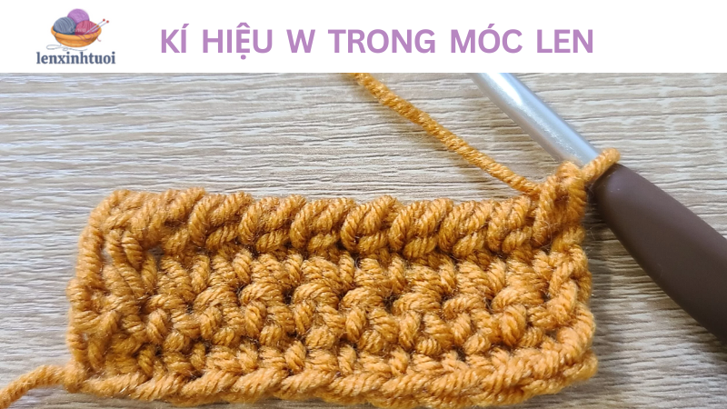 Kí hiệu W trong móc len là gì?